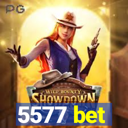 5577 bet